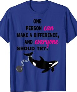 One Person Can Make A Difference And Everyone Shou Try Orca.